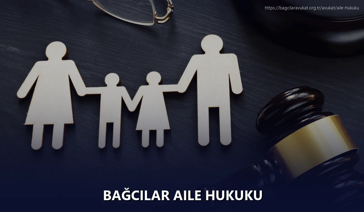 Bağcilar Aile Hukuku