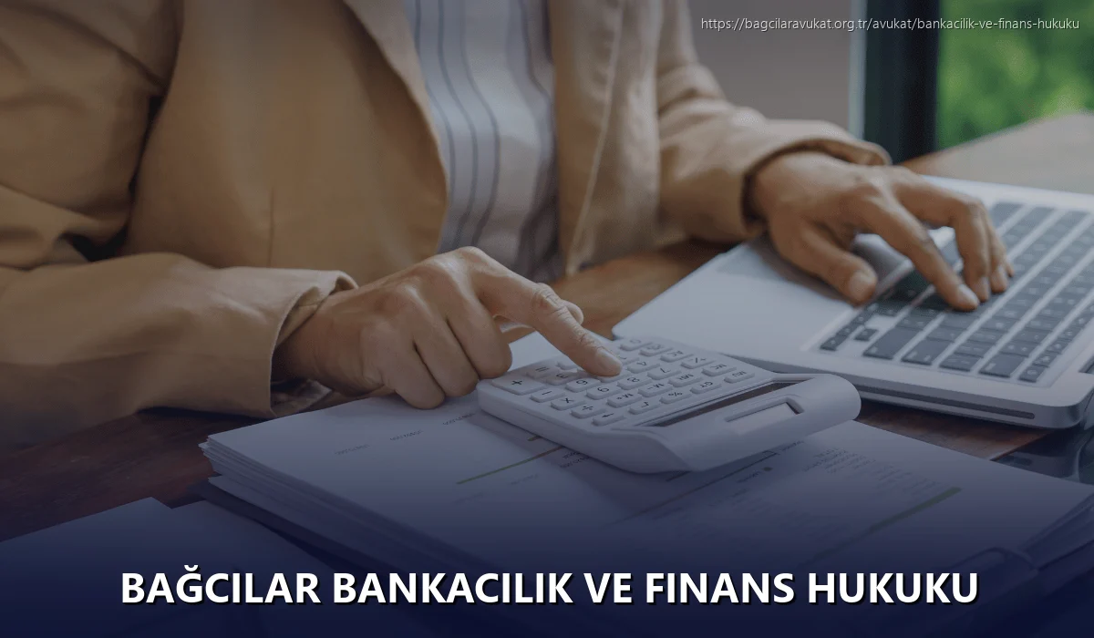 Bağcilar Bankacılık ve Finans Hukuku
