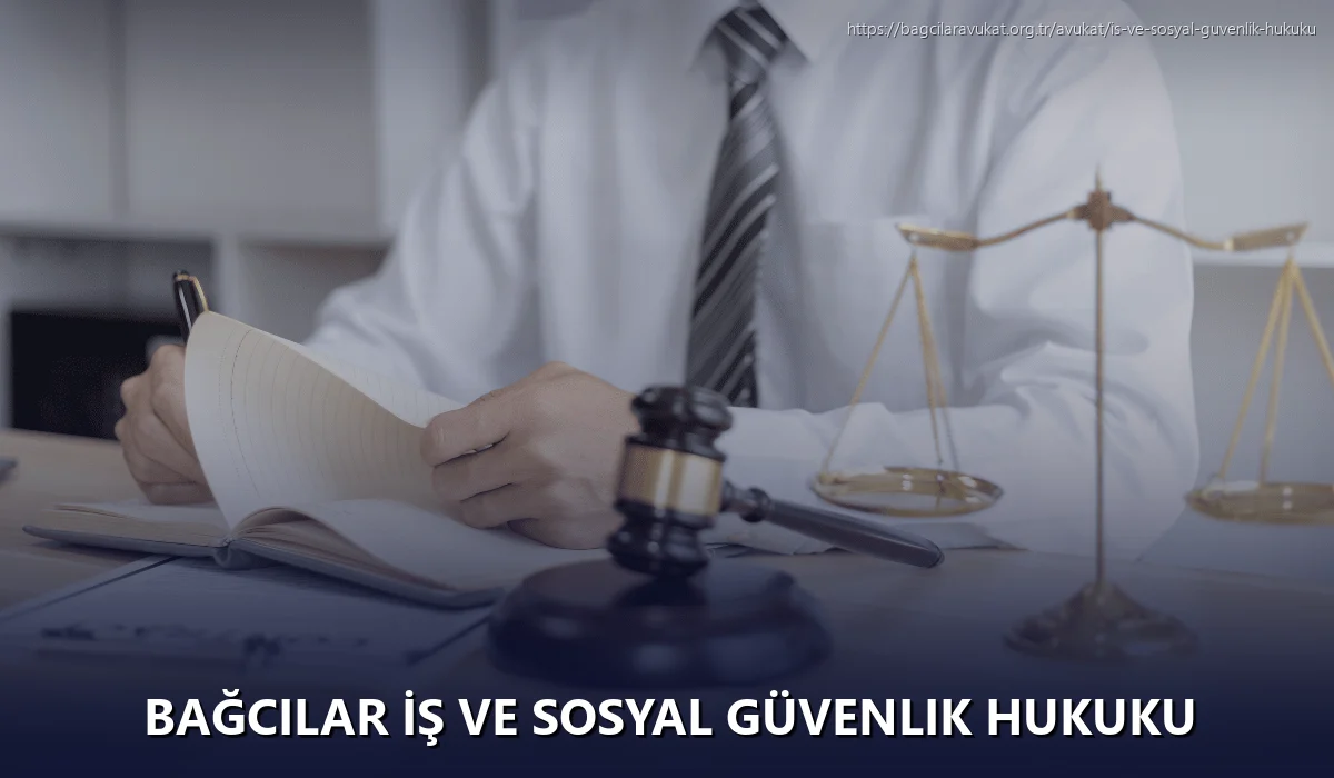 Bağcilar İş ve Sosyal Güvenlik Hukuku