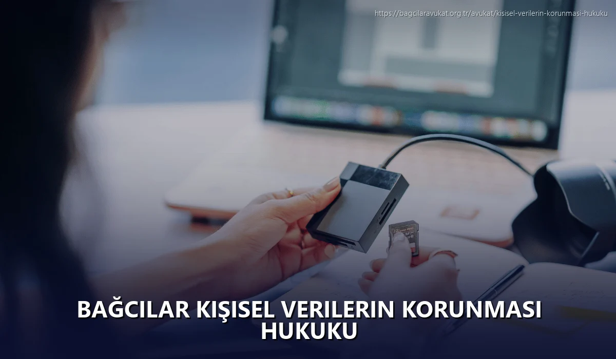 Bağcilar Kişisel Verilerin Korunması Hukuku