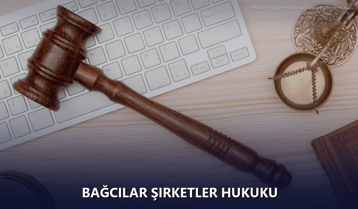 Bağcilar Şirketler Hukuku