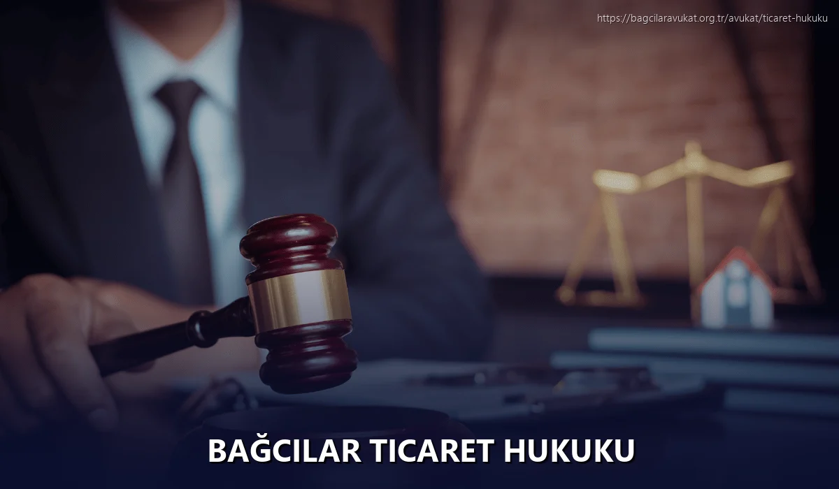 Bağcilar Ticaret Hukuku